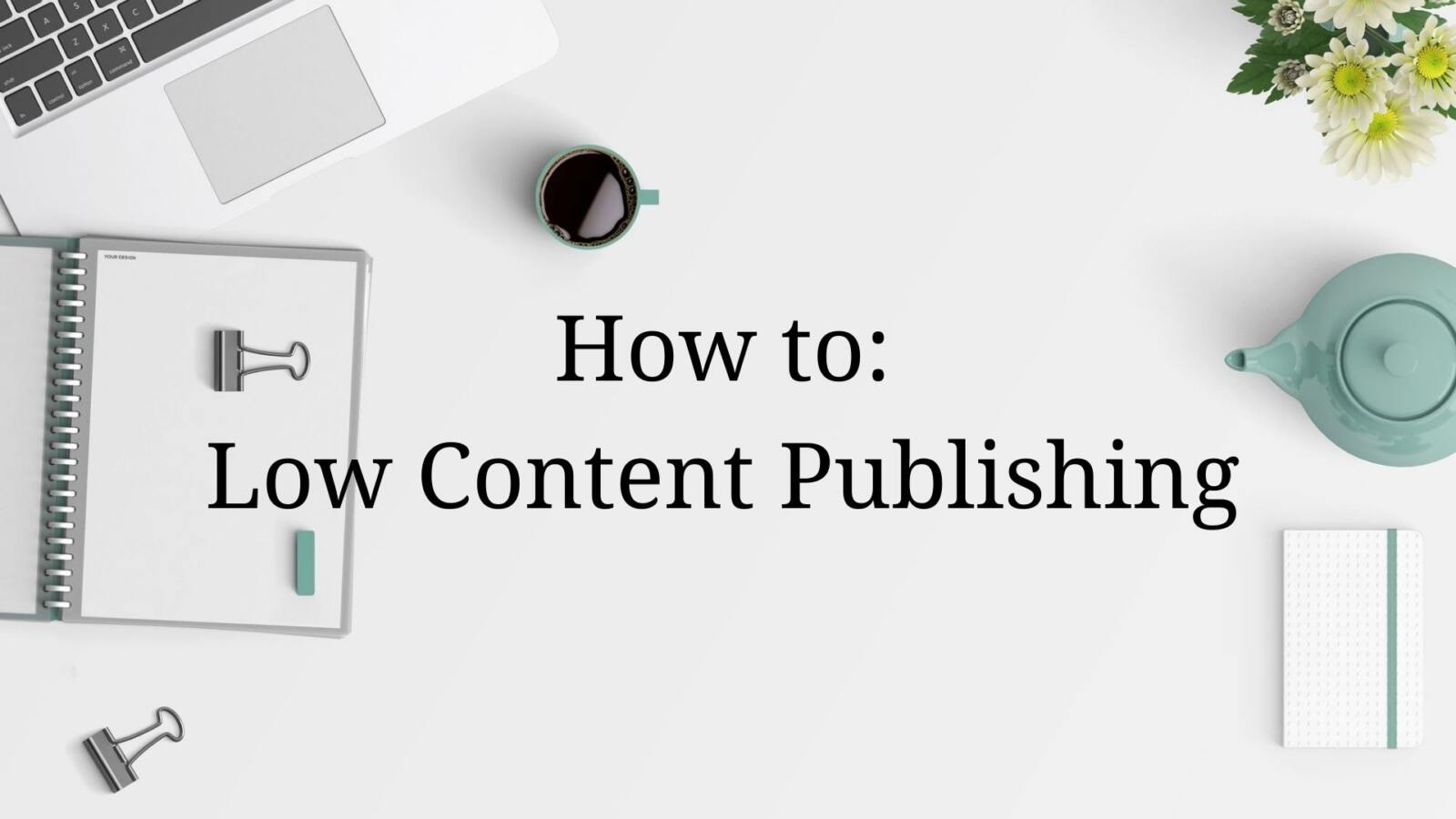 Low content publishing