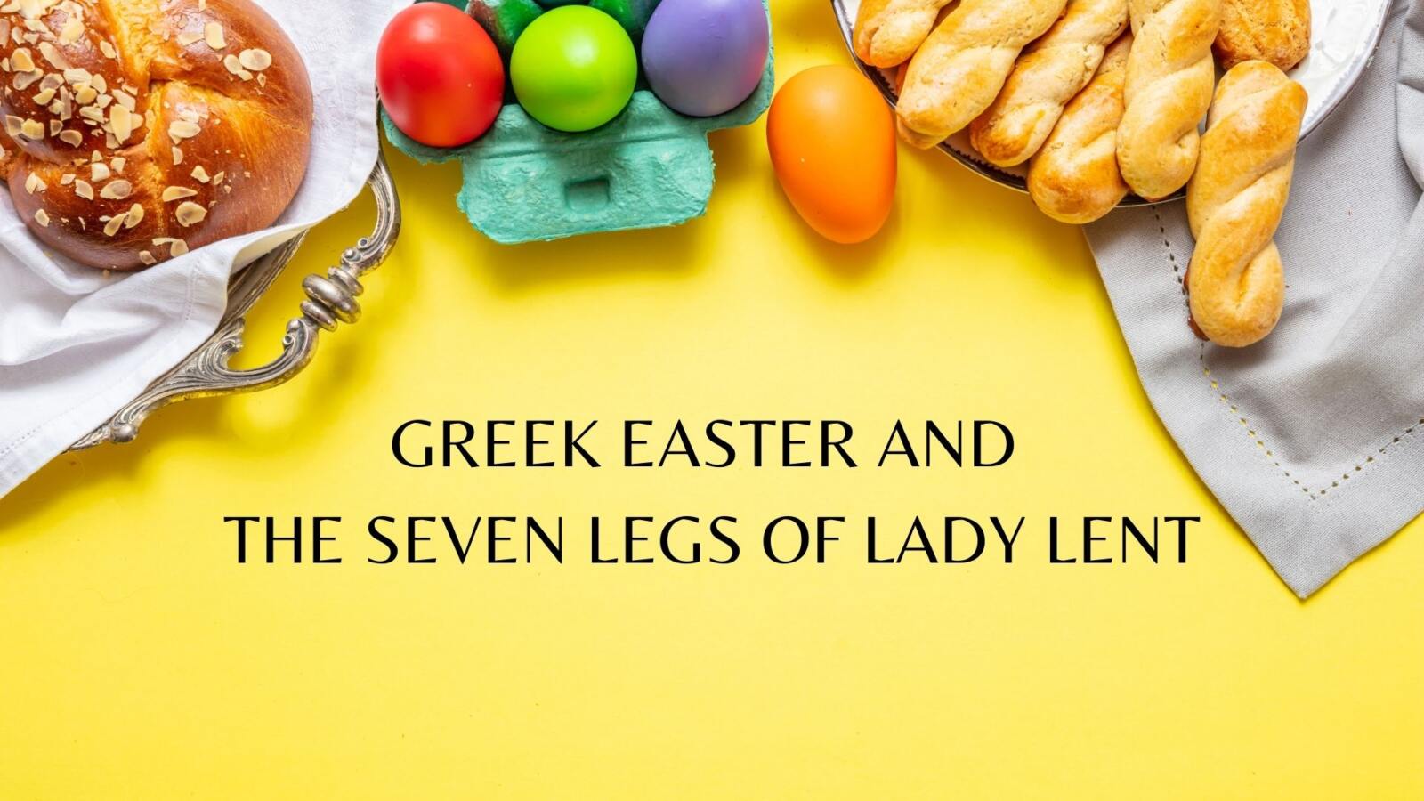 Kyra Sarakosti: the seven legged Lady of Lent